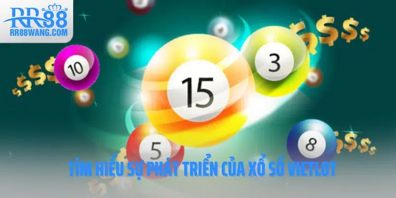 Tìm hiểu sự phát triển của xổ số Vietlott